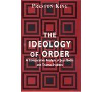 The Ideology of Order: A Comparative Analysis of Jean Bodin and Thomas Hobbes King, Preston (Auteur)