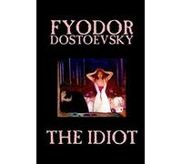 The Idiot By Fyodor Mikhailovich Dostoevsky, Fiction, Classics