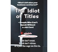 The Idiot of Titles: People Who Can’t Speak Without a Job Card