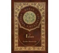 The Idiot Royal Collectors Edition Case Laminate Hardcover with Jacket by Fyodor Dostoevsky Fyodor Dostoevsky (Auteur)