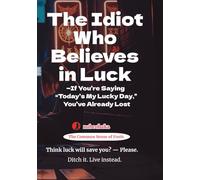 The Idiot Who Believes in Luck