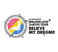 The Idolm@Ster Million Live! 3rdlive Tour Believe My Dre@M!! Live Blu-Ray 07@Makuhari Day2