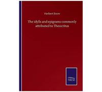 The Idylls And Epigrams Commonly Attributed To Theocritus