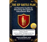 The IEP Battle Plan: A Parent's Guide to Winning the Special Education War (2026 Edition): Specific Legal Phrases, Documentation Hacks, the "A.J.T. vs. Osseo" Strategy to Get Your Child the Support