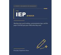 The IEP Binder: A Guided IEP & 504 Organizer for Parents - Meeting Prep, Evaluation Tracking, Goal Logs, Accommodations, and Communication Records in One Place