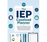 The IEP Caseload Planner: Undated Special Education Teacher Organizer with 30 Student Sections, Meeting Logs, Service Minutes Tracking, and Goal Progress Data