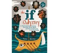 The If Odyssey: A Philosophical Journey Through Greek Myth And Storytelling For 8 - 16-Year-Olds (Paperback) Peter Worley, Tamar Levi (Auteur)