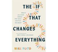 The "If" that Changes Everything What If You Could Believe That Jesus Rose from the Dead? - Mike Hood - The Good Book Company - ebook (ePub) - Livre
