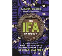 The Ifa Handbook: A Comprehensive Guide to Understanding and Practicing Ifa in the African Diaspora