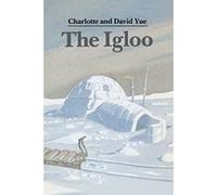 The Igloo Charlotte Yue, David Yue (Auteur)