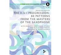 The II-V-I Progression: 80 Patterns from the Masters of the Saxophone: With Analysis, Additional Etudes and Play-Along Tracks. saxophone in Bb and Eb. Méthode.