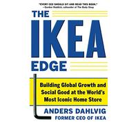 The Ikea Edge: Building Global Growth And Social Good At The World's Most Iconic Home Store