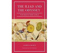 The Iliad And The Odyssey For Boys And Girls (Illustrated)