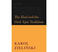 The Iliad And The Oral Epic Tradition