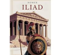 THE ILIAD - Epic Poem: Complete Text with Introductions to Every Book, Author’s Commentary and Illustrations - Reliving Achilles’ Epic Journey