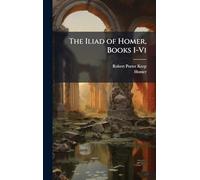 The Iliad of Homer, Books I-Vi