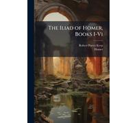 The Iliad of Homer, Books I-Vi