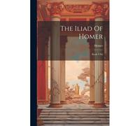 The Iliad Of Homer: Books I-Xii