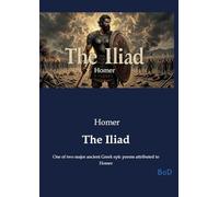 THE ILIAD: ONE OF TWO MAJOR ANCIENT GREEK