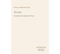 The Iliad: Translated by Alexander Pope
