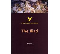 The Iliad (York Notes Advanced) English Literature Study Guide - For 2025, 2026 Exams