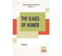The Iliads Of Homer (Complete)