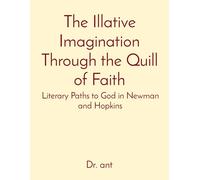 The Illative Imagination Through The Quill Of Faith