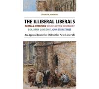 The Illiberal Liberals An Appeal from the Old to the New Liberals - Zbigniew Janowski - St. Augustines Press - ebook (ePub) - Livre
