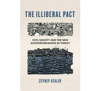 The Illiberal Pact: Civil Society and the New Authoritarianism in Turkey
