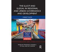 The Illicit And Illegal In Regional And Urban Governance And Development