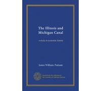The Illinois and Michigan Canal: a study in economic history