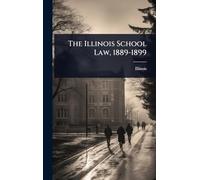 The Illinois School Law, 1889-1899