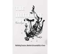 THE ILLITERATE BODY: Rethinking Structure, Attention, and Accountability in Dance