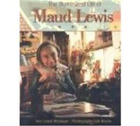 The Illuminated Life of Maud Lewis Lance Woolaver (Auteur)