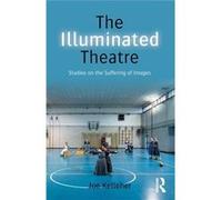 The Illuminated Theatre: Studies On The Suffering Of Images (Paperback) Joe Roehampton University Kelleher, (Auteur)