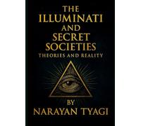 The Illuminati and Secret Societies 2025 Theories and Reality
