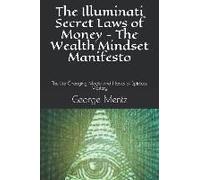 The Illuminati Secret Laws Of Money - The Wealth Mindset Manifesto