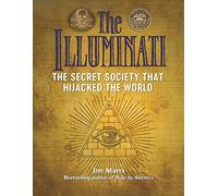 The Illuminati: The Secret Society That Hijacked the World