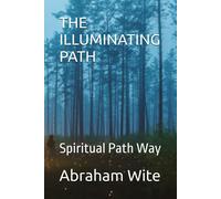 The Illuminating Path: Spiritual Path Way