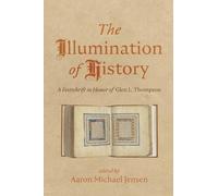 The Illumination of History: A Festschrift in Honor of Glen L. Thompson