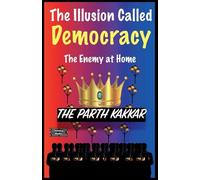 The Illusion Called Democracy - The Enemy at Home