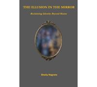 The Illusion in the Mirror: Reclaiming Identity Beyond Shame