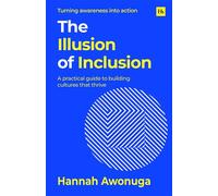 The Illusion of Inclusion A practical guide to building cultures that thrive - Hannah Awonuga - Harriman House - ebook (ePub) - Livre