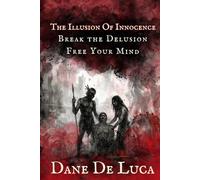 The Illusion of Innocence: Break the Delusion. Free Your Mind.