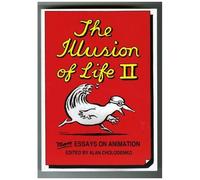The Illusion Of Life 2: More Essays On Animation