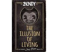 The Illusion Of Living: An Afk Book (Bendy)