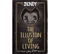 The Illusion of Living: An AFK Book (Bendy)