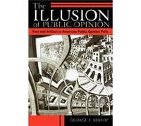 The Illusion of Public Opinion by George F. Bishop George F. Bishop (Auteur)