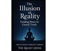 The Illusion of Reality: Finding Peace in Unreal Truth