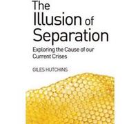 The Illusion of Separation: Exploring the Cause of Our Current Crises - [Version Originale] Inconnu (Auteur)